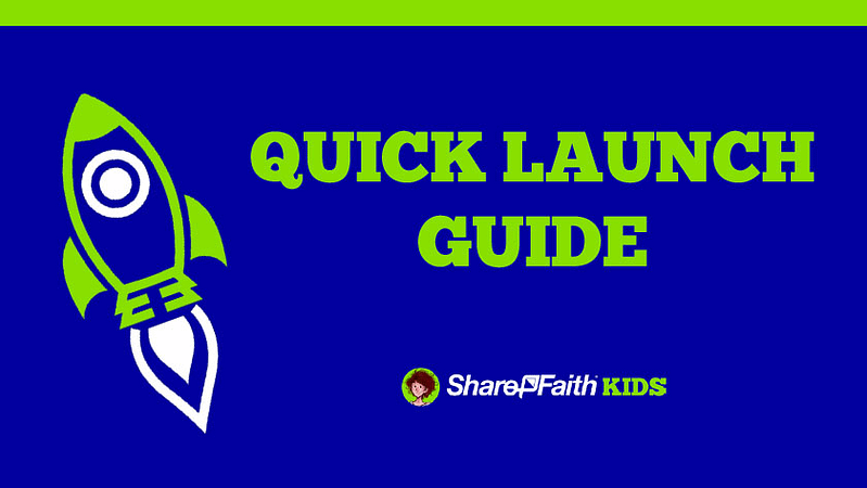 Sharefaith Kids Quick Launch Guide