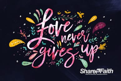 Love Never Gives Up Church Motion Graphic