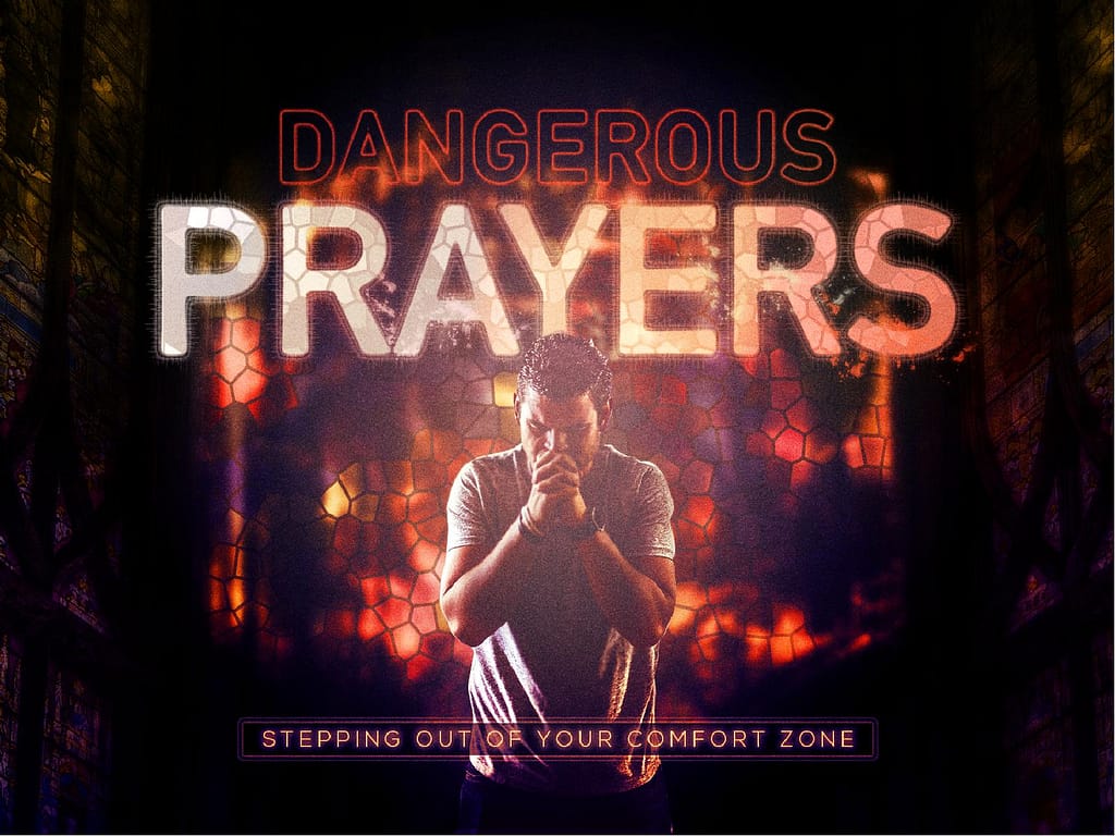 Dangerous Prayers Sermon Series Graphic