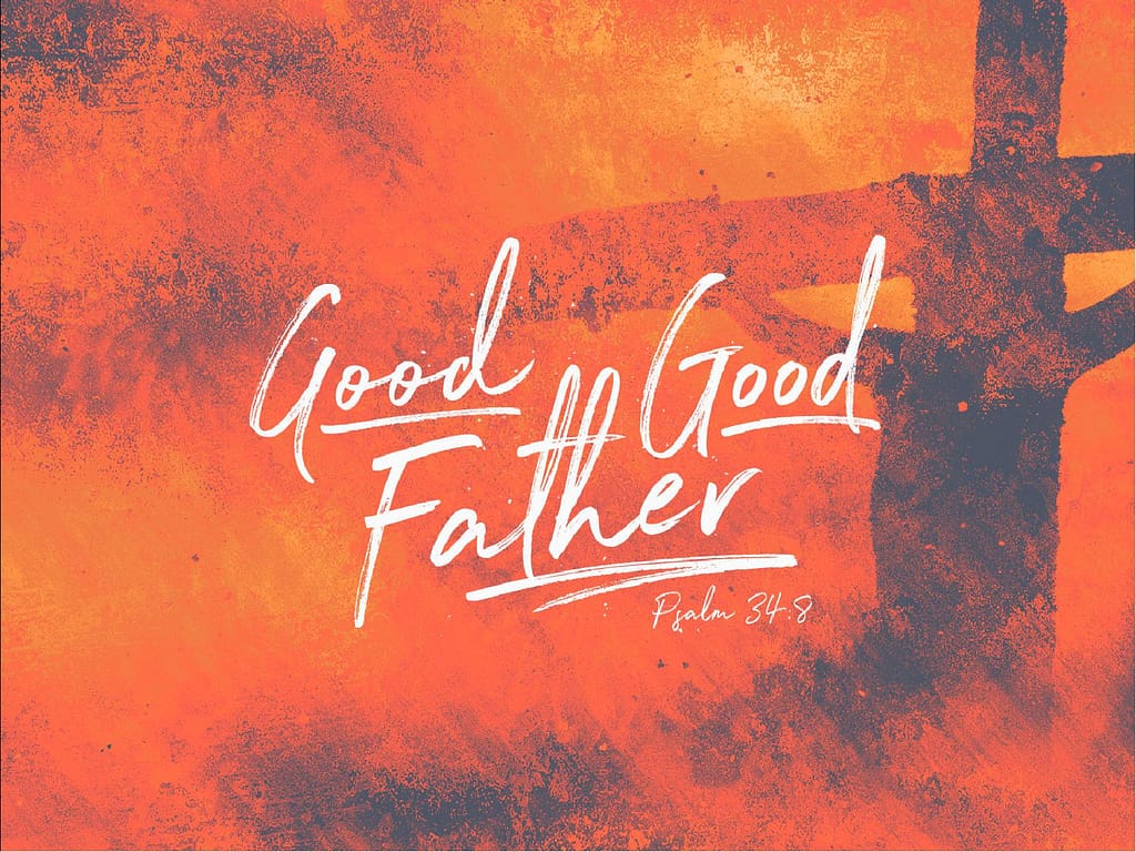 Good Good Father Sermon PowerPoint