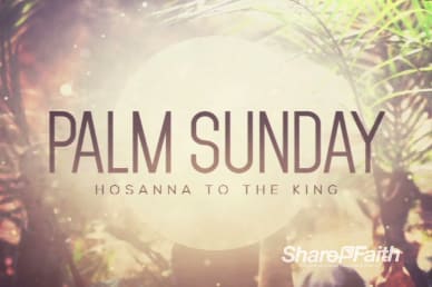 Hosanna to the King Religious Palm Sunday Video