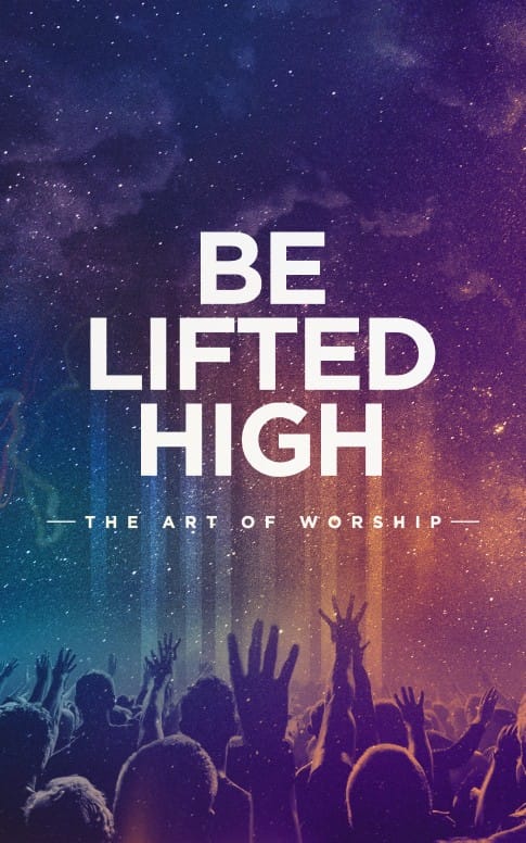Be Lifted High Church Bulletin