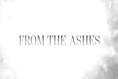 From The Ashes Sermon Mini Movie