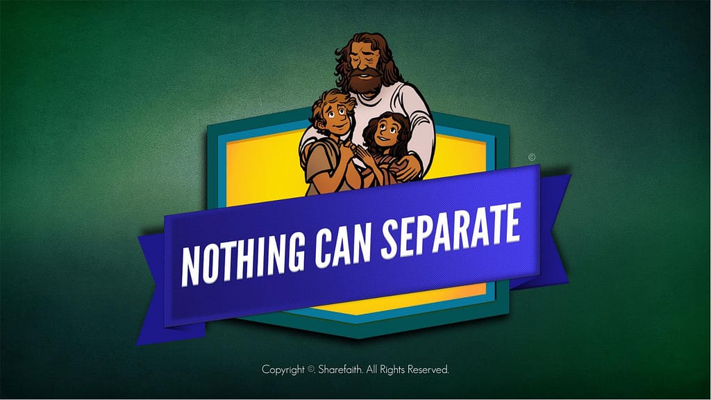 Romans 8 Nothing Can Separate Us Kids Bible Story