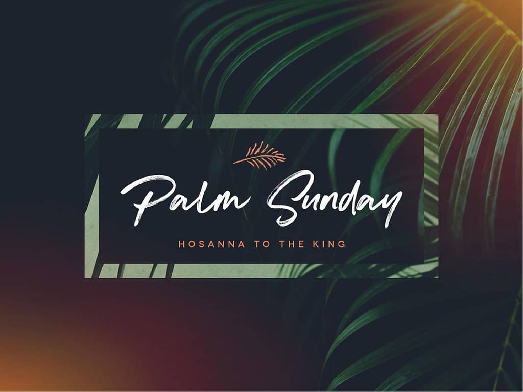 Palm Sunday Hosanna To The King Sermon PowerPoint