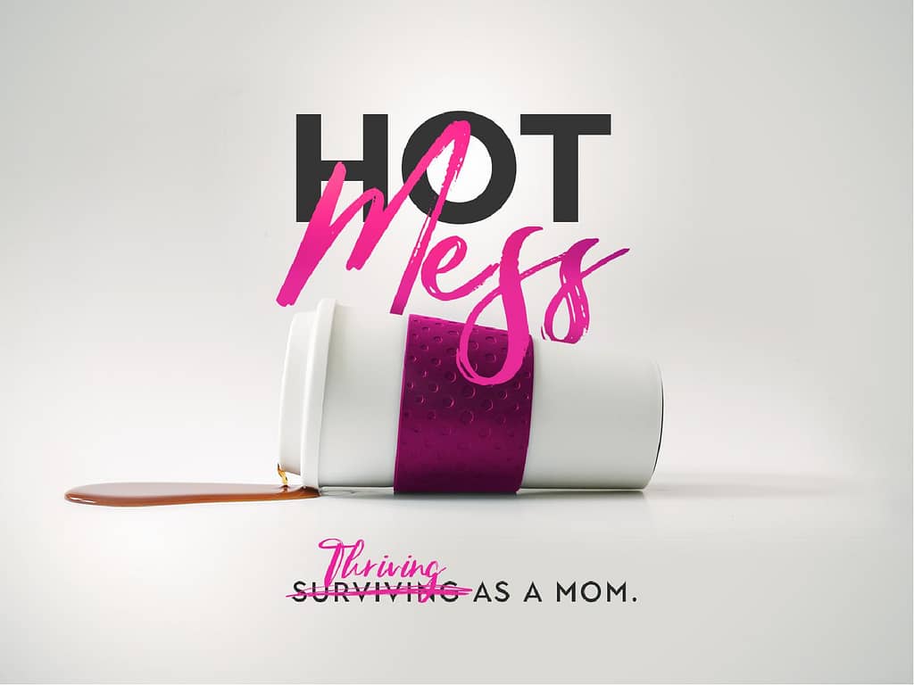 Hot Mess Thriving As A Mom Sermon Graphics