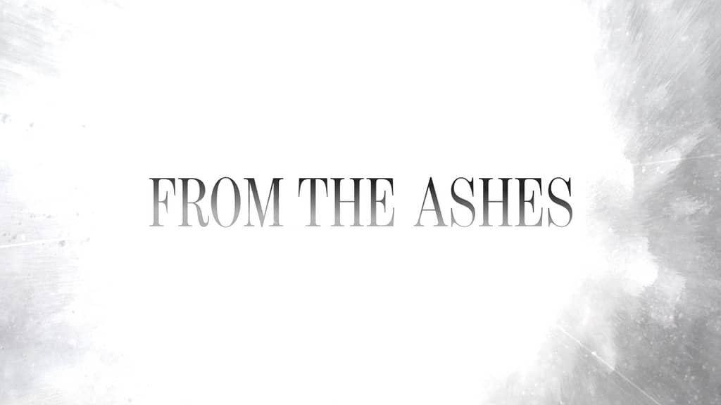 From the Ashes: Mini Movie