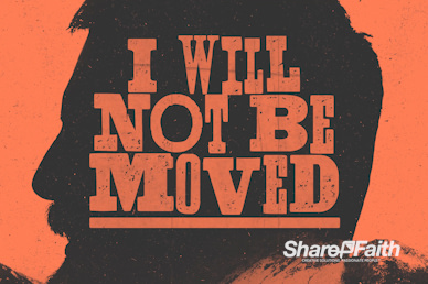 I Will Not Be Moved Sermon Series Video Loop
