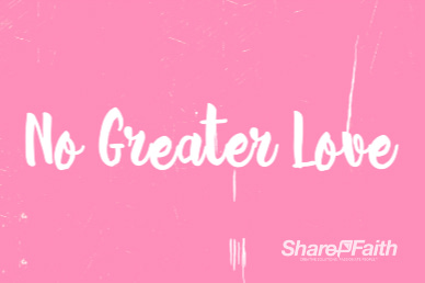 No Greater Love Valentine's Day Sermon Video