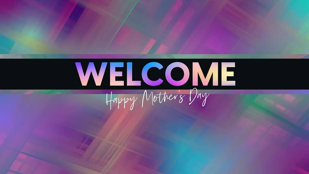 Welcome Mother's Day Tapestry Church Motion Graphics 2022