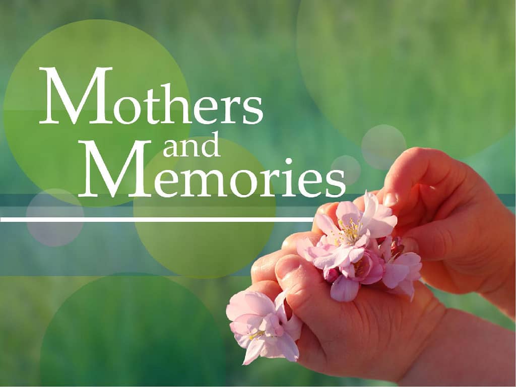 Mothers and Memories