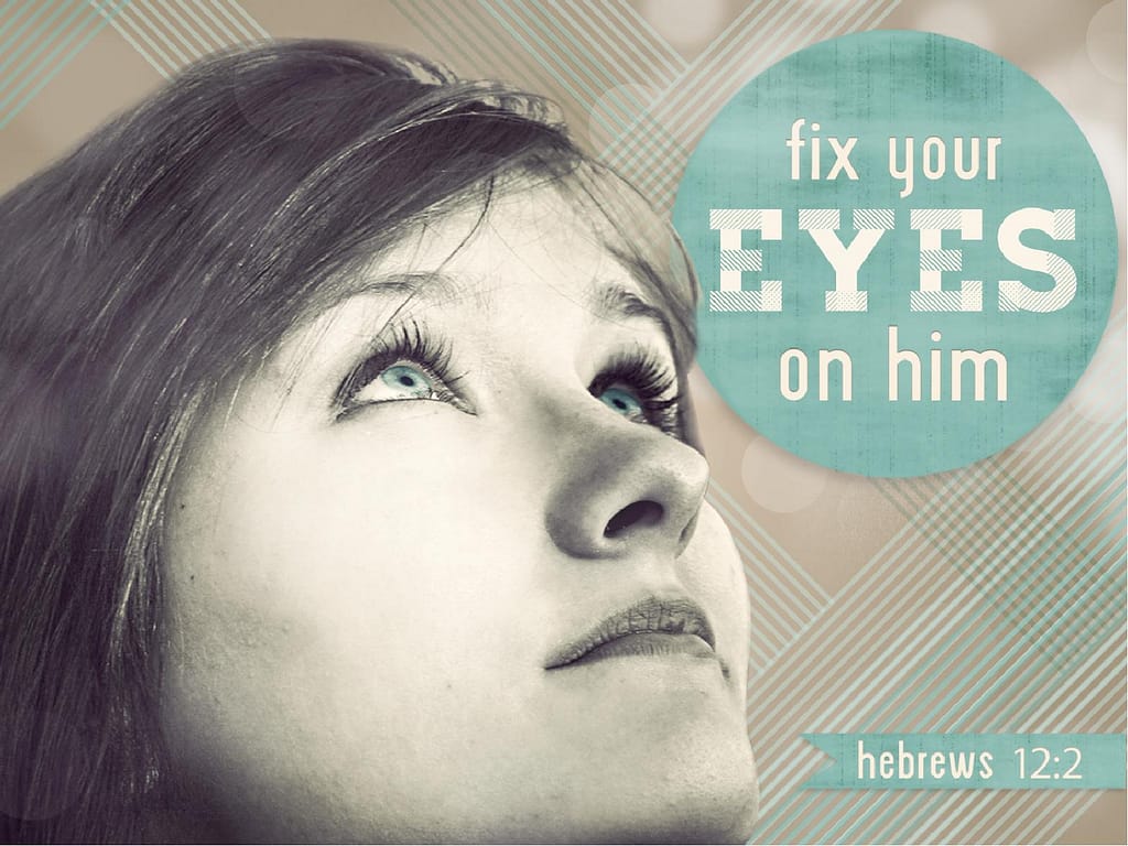 Fix Your Eyes on Him PowerPoint Sermon
