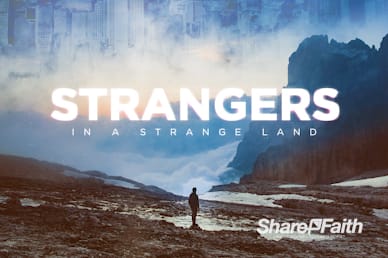 Strangers In A Strange Land Church Motion Graphic
