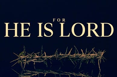 For He Is The Lord Easter Sermon Mini Movie