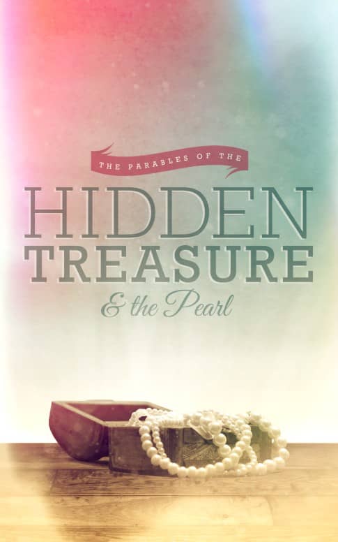The Parable of the Hidden Treasure and the Pearl Ministry Bulletin