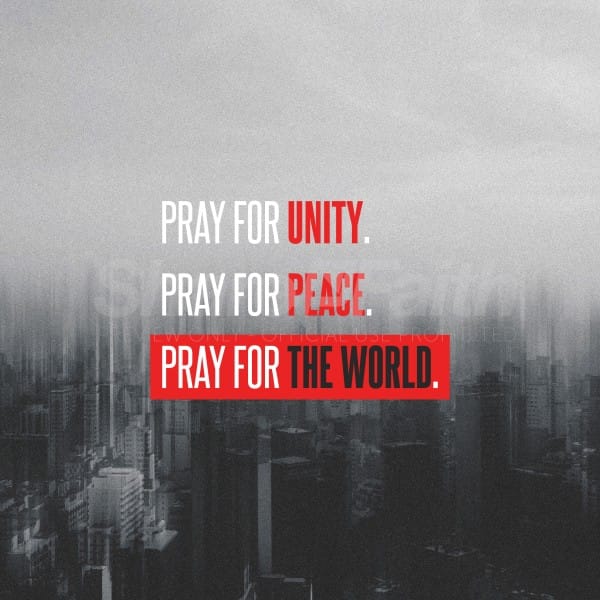 Pray for Unity Pray for Peace Pray for The World