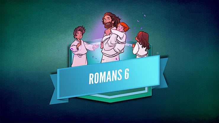 Romans 6: Bible Story