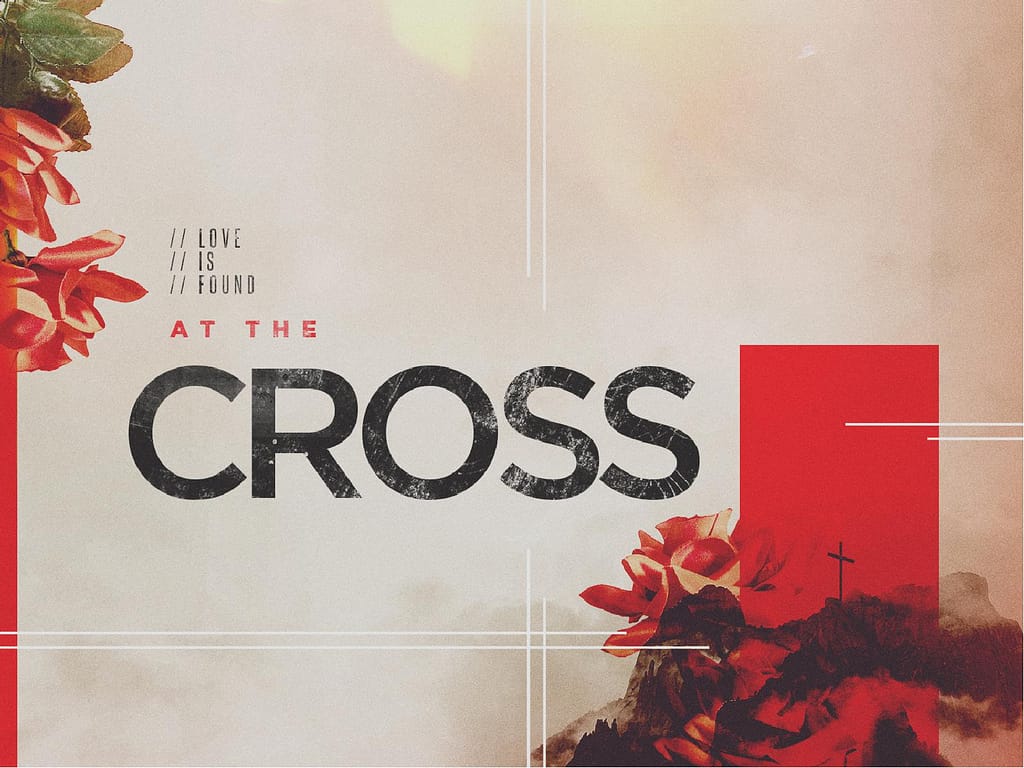 At The Cross Sermon Title Graphic
