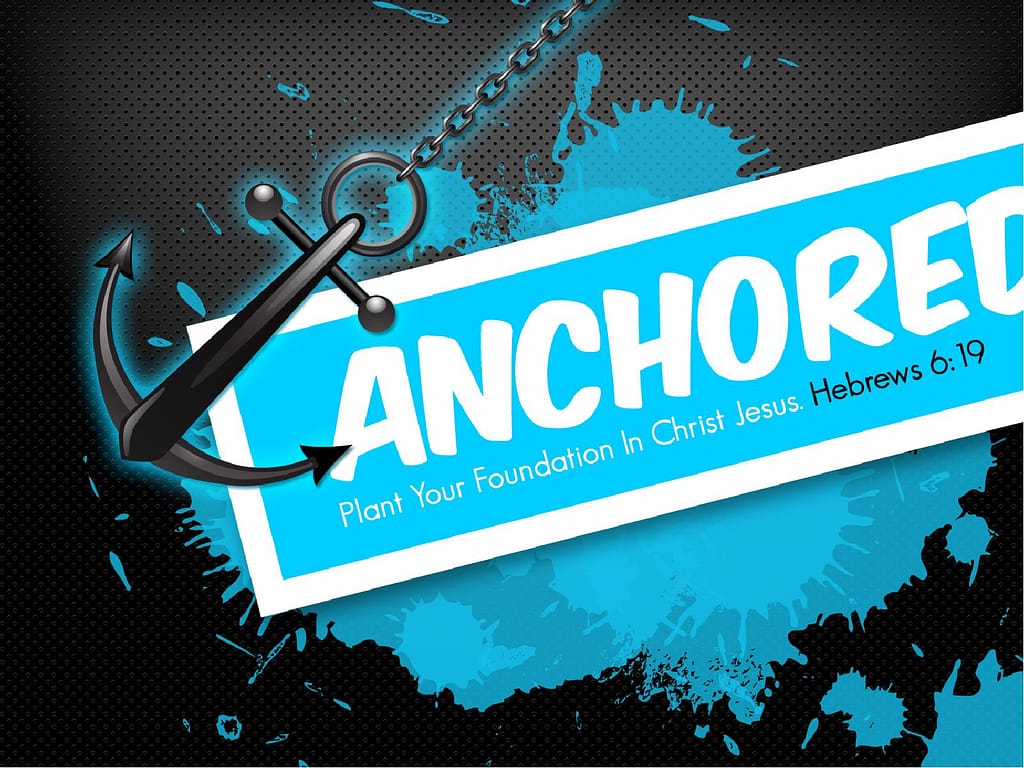 Anchored in Christ PowerPoint Sermon