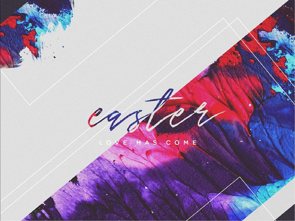 Easter Love Has Come Title Graphic