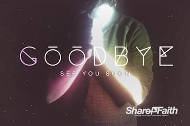 Pray Without Ceasing Goodbye Video Loop