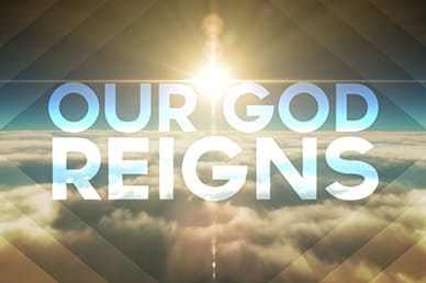 Our God Reigns Worship Him Sermon Video