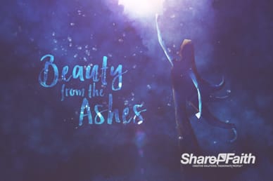 Beauty From The Ashes Sermon Motion Loop