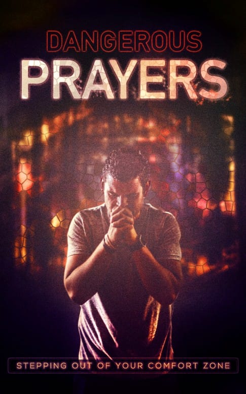 Dangerous Prayers Sermon Series Bulletin
