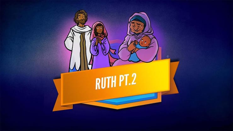 Ruth pt.2: Bible Lesson Video