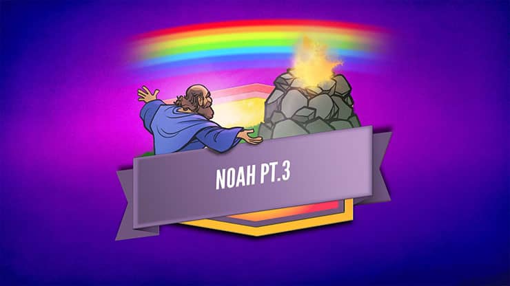 The Story of Noah - Part 3: Bible Lesson Video
