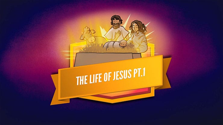 The Life of Jesus - Part 1: Bible Lesson Video