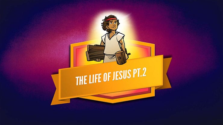 The Life of Jesus - Part 2: Bible Lesson Video